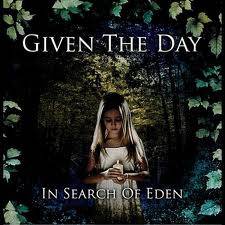Given The Day : In Search of Eden